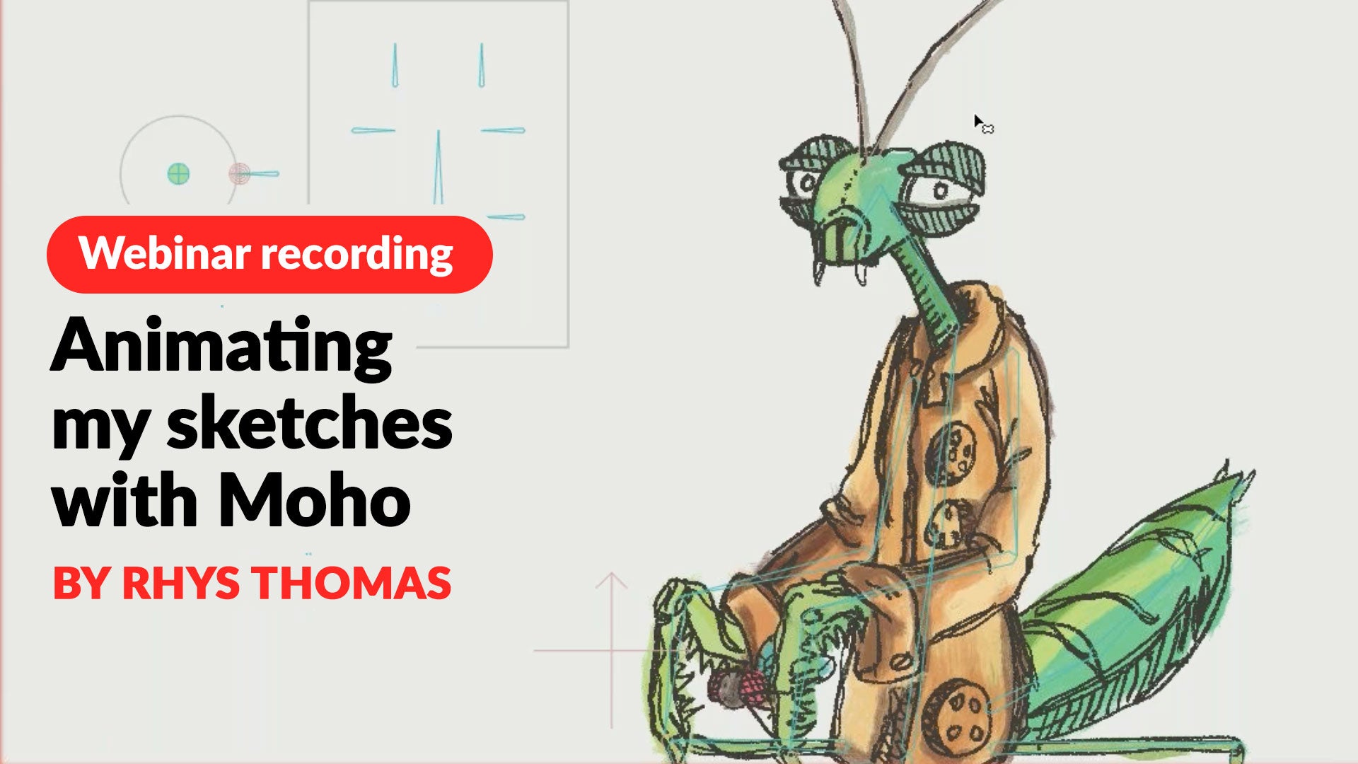 WEBINAR RECORDING – Animating my sketches with Moho presented by Rhys Thomas