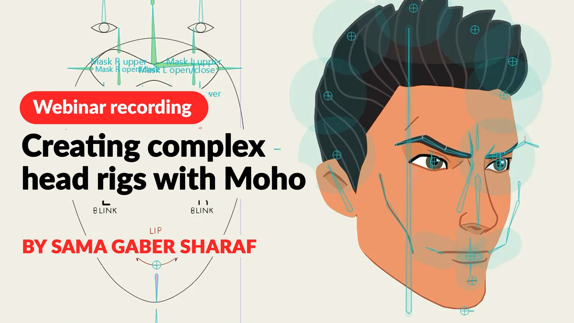 WEBINAR RECORDING - Creating complex head rigs with Moho by Sama Gaber Sharaf